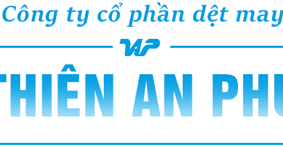 CÔNG TY CỔ PHẦN DỆT MAY THIÊN AN PHÚ