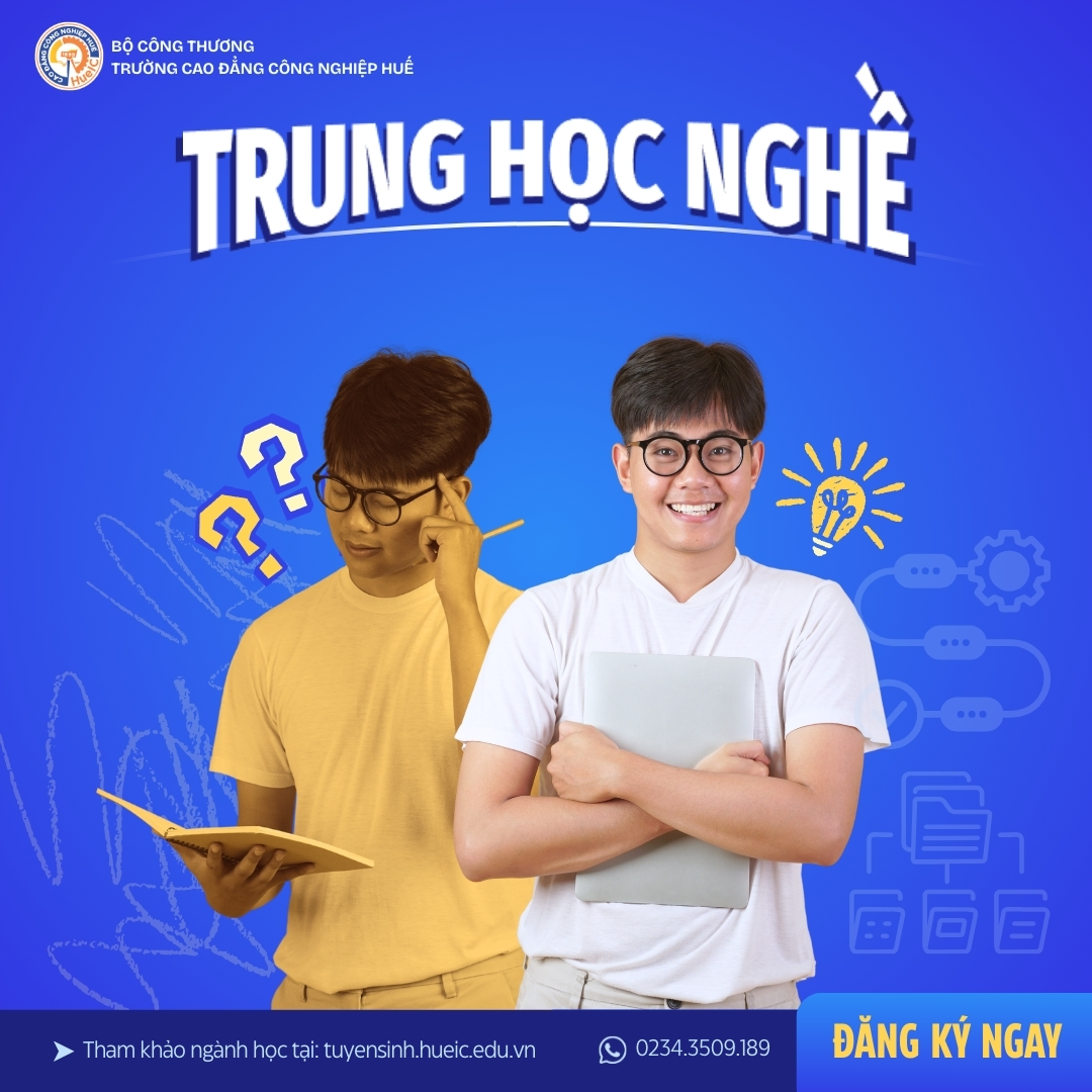 GIỚI THIỆU VỀ HỆ TRUNG HỌC NGHỀ (TƯƠNG ĐƯƠNG HỆ THPT) TẠI TRƯỜNG CĐCN HUẾ