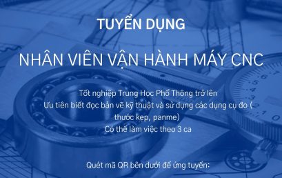 TUYỂN DỤNG NHÂN VIÊN VẬN HÀNH MÁY CNC