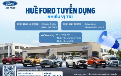 FORD HUẾ THÔNG BÁO TUYỂN DỤNG NHÂN SỰ NHIỀU VỊ TRÍ – PHỎNG VẤN TRƯỚC TẾT, NHẬN VIỆC SAU TẾT