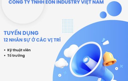 THÔNG BÁO TUYỂN DỤNG: Công ty TNHH EON Industry Việt Nam