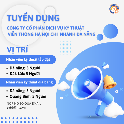 CÔNG TY CP DỊCH VỤ KỸ THUẬT VIỄN THÔNG HÀ NỘI CHI NHÁNH ĐÀ NẴNG TUYỂN DỤNG NHÂN VIÊN