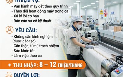 TUYỂN DỤNG CÔNG NHÂN ĐỨNG MÁY DỆT – THU NHẬP ĐẾN 12 TRIỆU/THÁNG ????