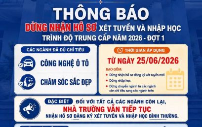 THÔNG BÁO DỪNG NHẬN HỒ SƠ XÉT TUYỂN, NHẬP HỌC CÁC NGÀNH CÔNG NGHỆ Ô TÔ VÀ CHĂM SÓC SẮC ĐẸP TRÌNH ĐỘ TRUNG CẤP NĂM 2026 – ĐỢT 1