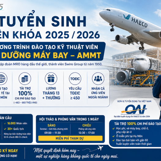 HAECO TUYỂN SINH CHƯƠNG TRÌNH ĐÀO TẠO KỸ THUẬT VIÊN BẢO DƯỠNG MÁY BAY AMMT